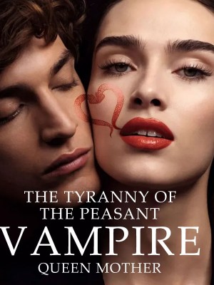 THE TYRANNY OF THE PEASANT VAMPIRE QUEEN MOTHER