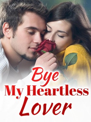 Bye, My Heartless Lover ,