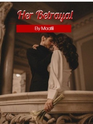 Her Betrayal,Maatiii