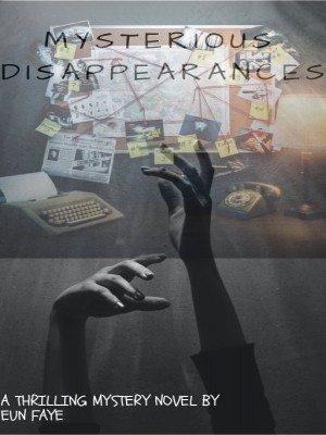 Mysterious Disappearances,Eun_Faye