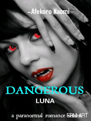 DANGEROUS LUNA,Afekoro Naomi