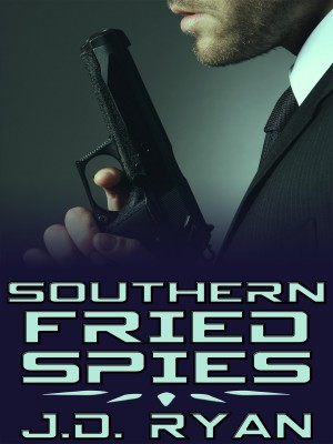 Southern Fried Spies,J.D. Ryan