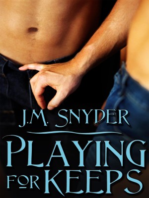 Playing for Keeps,J.M. Snyder