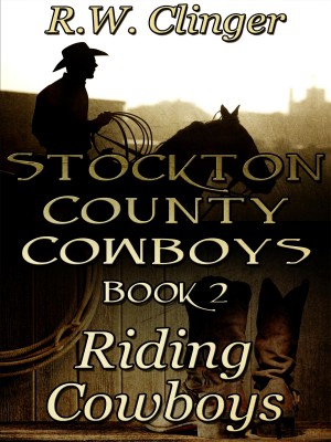 Stockton County Cowboys Book 2: Riding Cowboys,R.W. Clinger