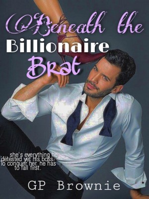Beneath The Billionaire Brat,Brownie
