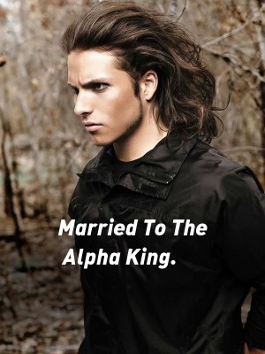 Married To The Alpha King.,Fireheart.
