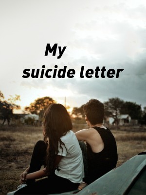 My suicide letter,My suicide letter