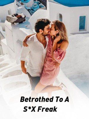 Betrothed To A S*X Freak