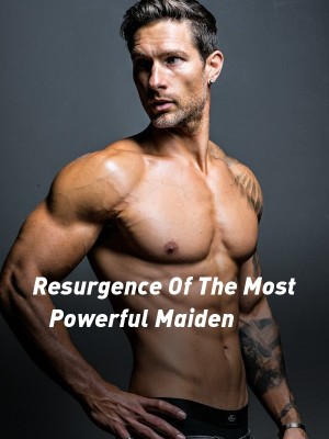 Resurgence Of The Most Powerful Maiden,mya