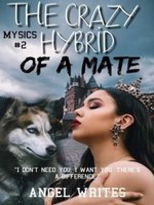 The Crazy Hybrid Of A Mate,Angel Writes