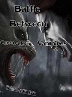 Battle Between Werewolves And Vampires,Authoress Kim NaNa