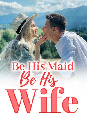 Be His Maid, Be His Wife