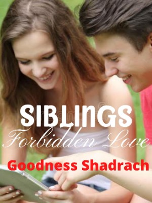 Siblings: Forbidden Love,Goodness Shadrach