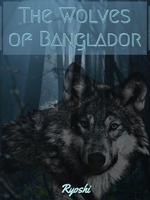 The Wolves Of Banglador,Ryoshi LeCrosse