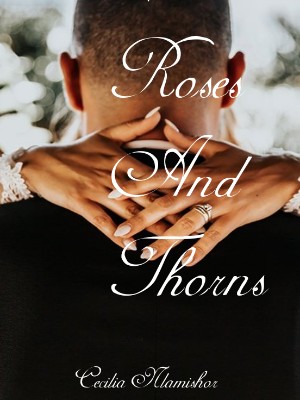 Roses And Thorns,Cecilia Nlamishor