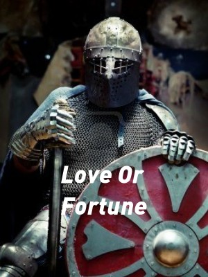 Love Or Fortune,Love and war