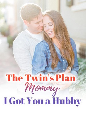 The Twin's Plan: Mommy, I Got You a Hubby!,