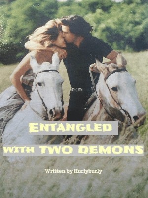 Entangled with Two Demons,Hurlyburly
