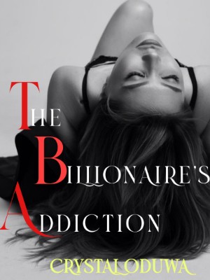 THE BILLIONAIRE'S ADDICTION,Crystal Oduwa